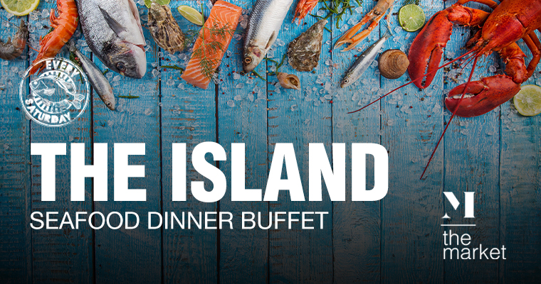 THE ISLAND - SEAFOOD DINNER BUFFET